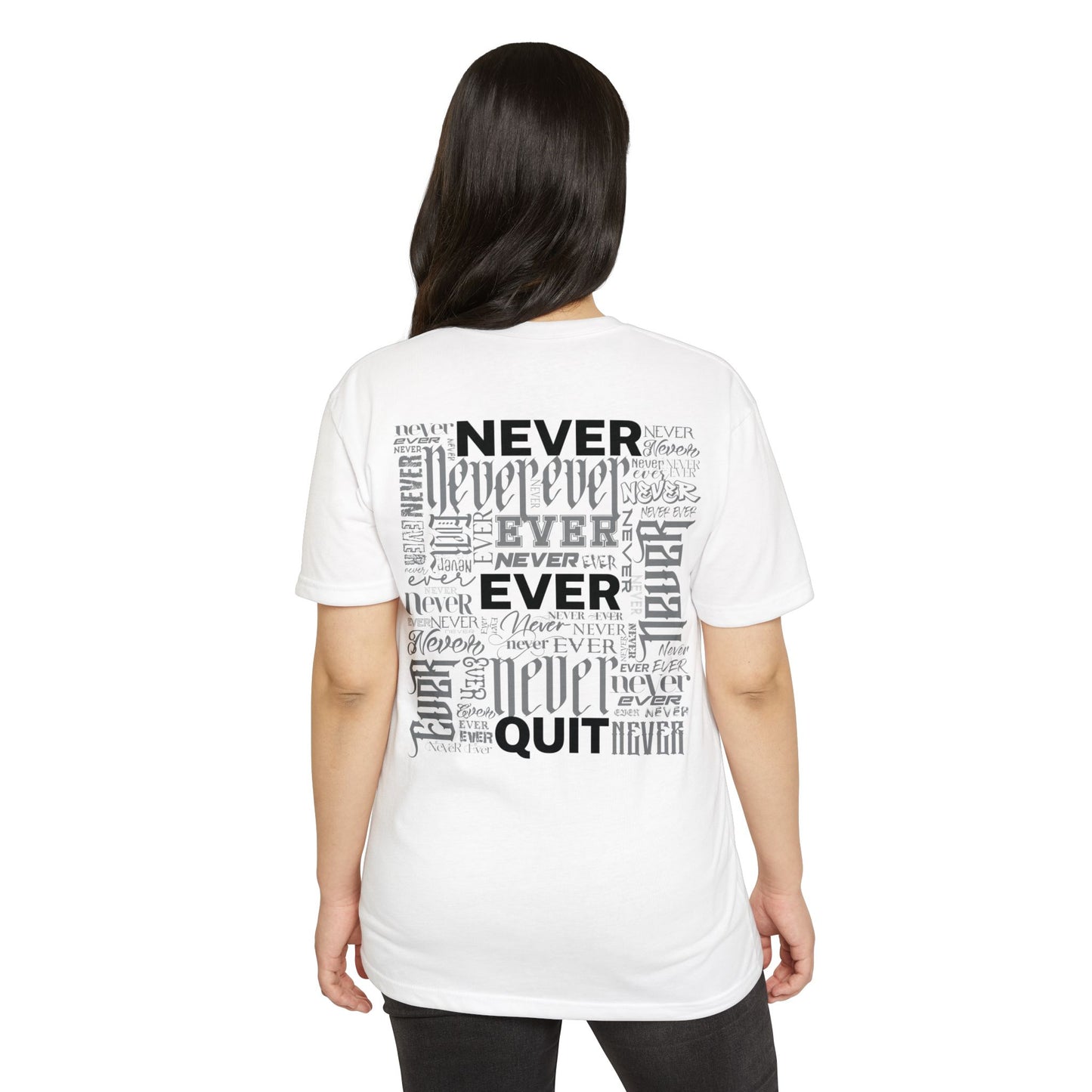 NEVER EVER QUIT! T-Shirt