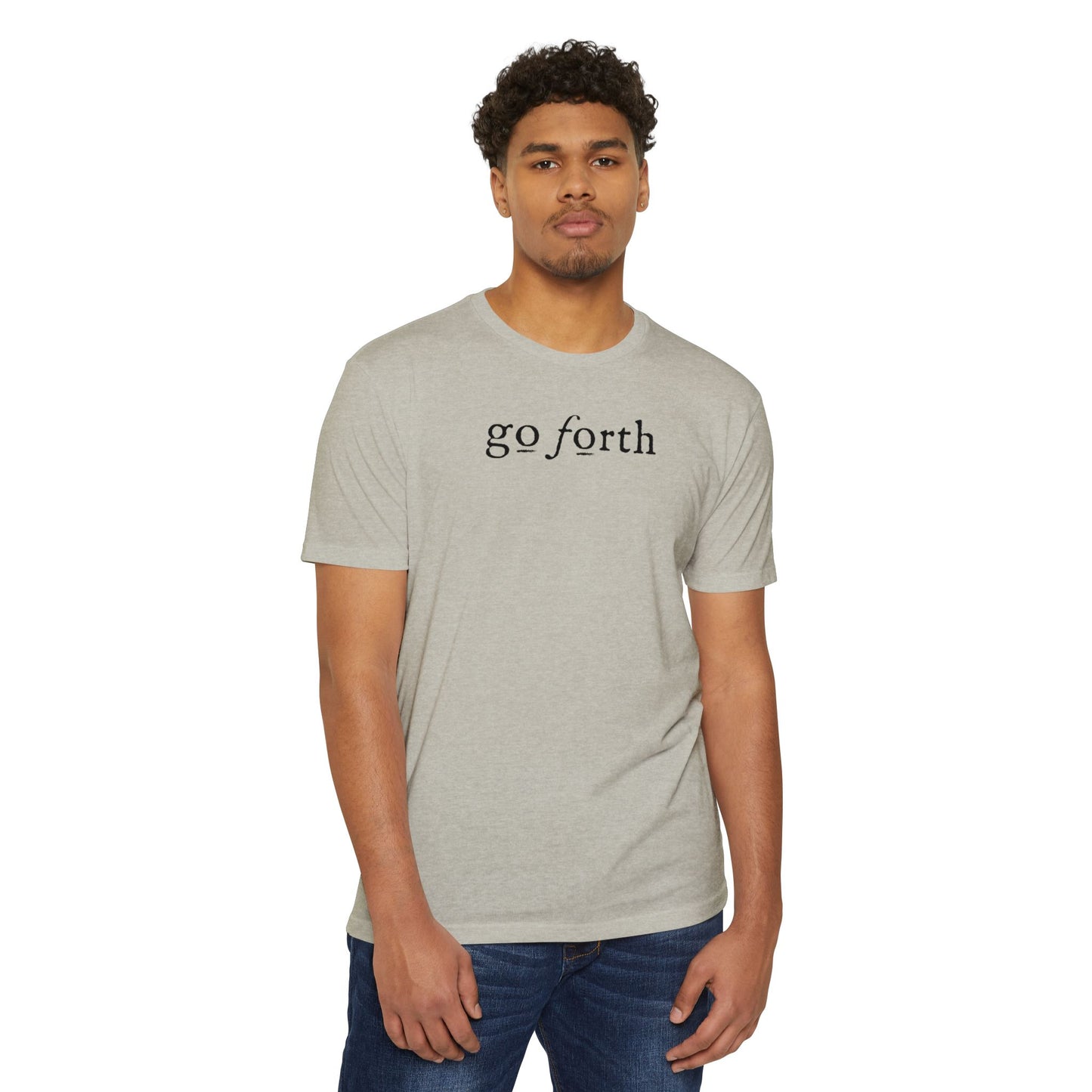 GO FORTH TSHIRT Unisex CVC Jersey T-shirt