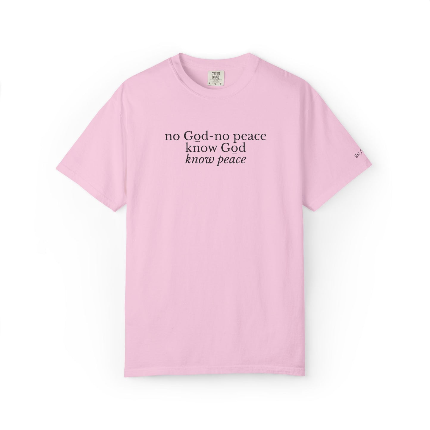 NO GOD-NO PEACE, KNOW GOD-KNOW PEACE - EMBROIDERED Inspirational Garment-Dyed T-Shirt