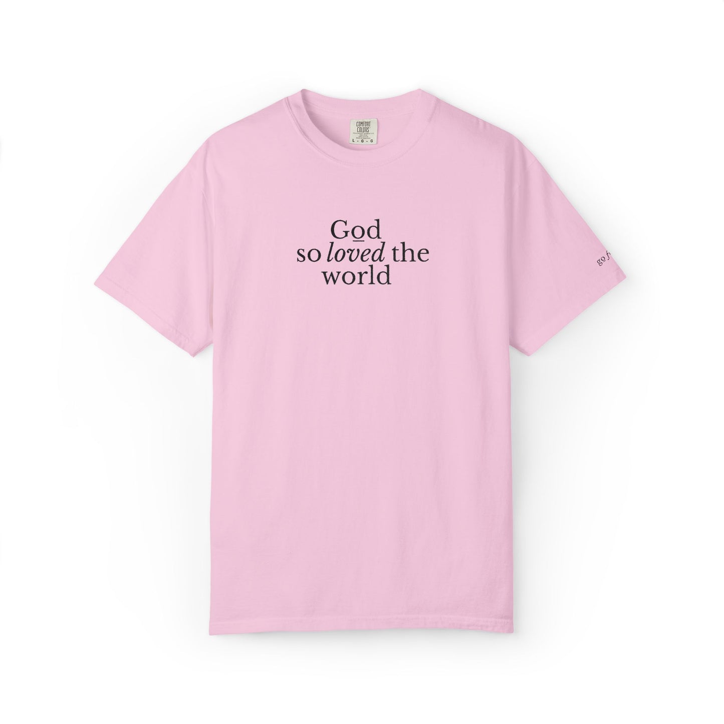 GOD SO LOVED THE WORLD - EMBROIDERED Inspirational Garment-Dyed T-Shirt