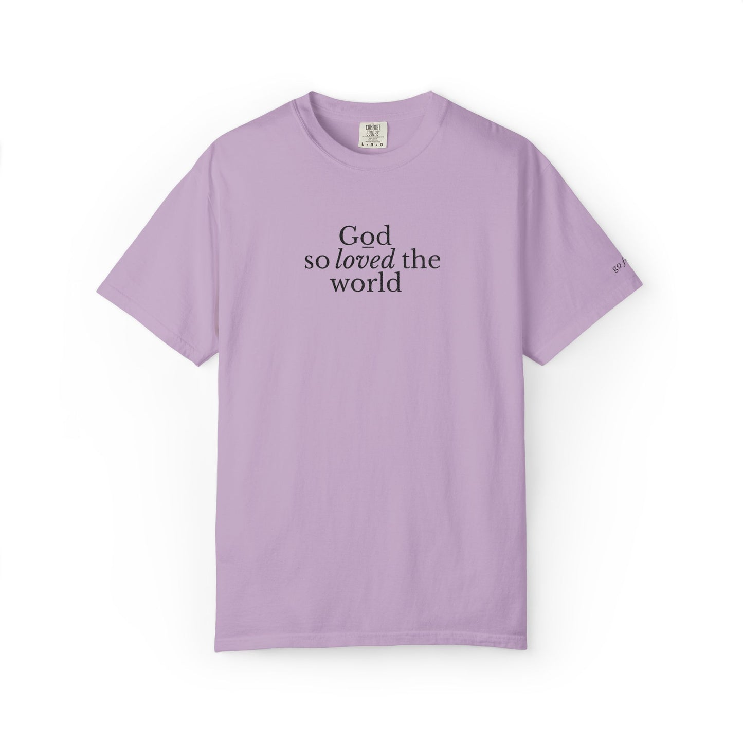 GOD SO LOVED THE WORLD - EMBROIDERED Inspirational Garment-Dyed T-Shirt