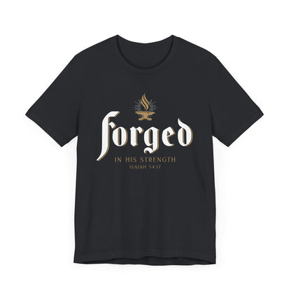 FORGED IN HIS STRENGTH Isaiah 54:17 T-shirt