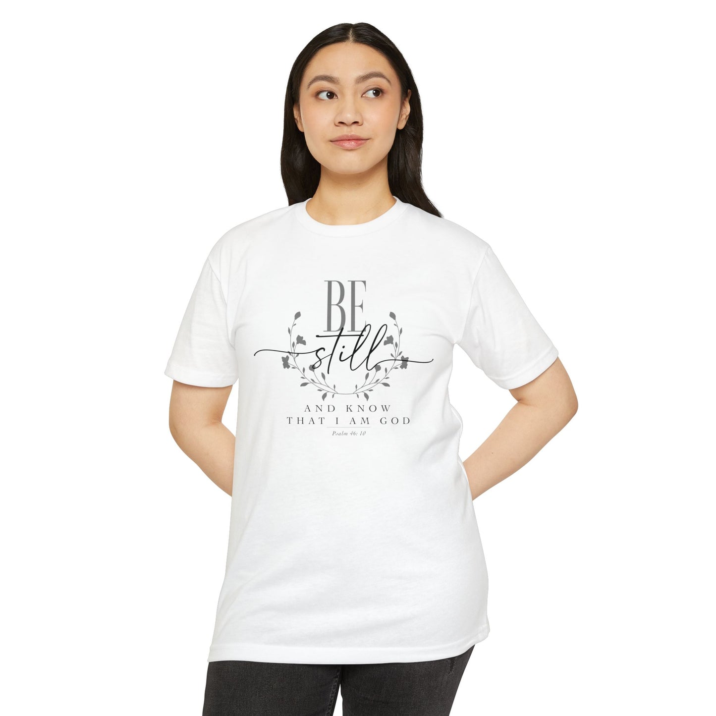 BE STILL AND KNOW THAT I AM GOD - T-Shirt