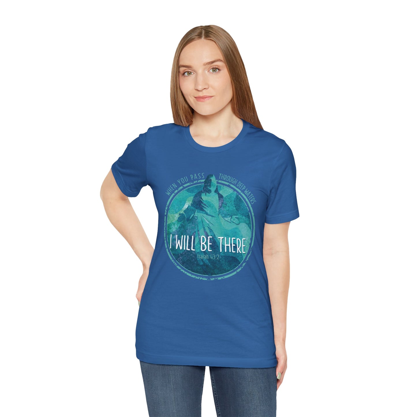 WHEN YOU PASS THROUGH DEEP WATERS - I WILL BE THERE CHRISTIAN T-shirt