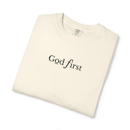 GOD FIRST - EMBROIDERED Inspirational Garment-Dyed T-Shirt
