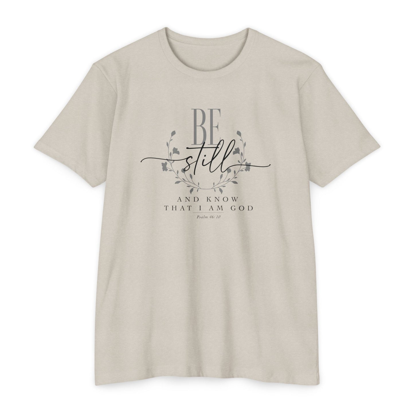 BE STILL AND KNOW THAT I AM GOD - T-Shirt
