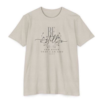 BE STILL AND KNOW THAT I AM GOD - T-Shirt