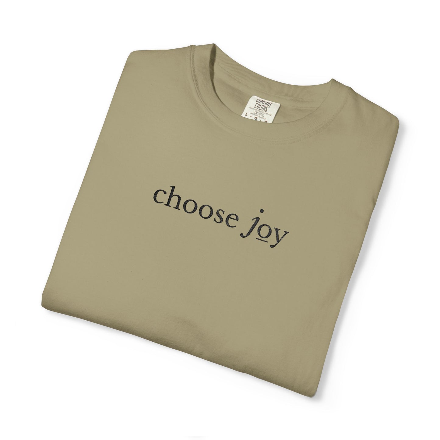CHOOSE JOY- EMBROIDERED Inspirational Garment-Dyed T-Shirt