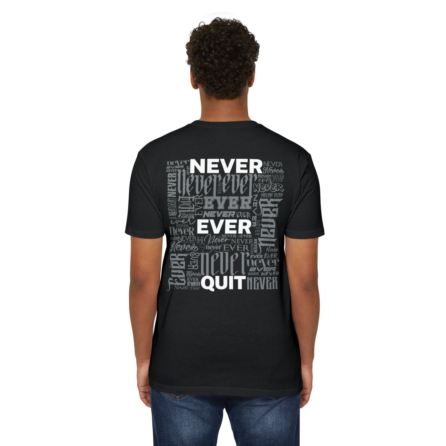 NEVER EVER QUIT! T-Shirt