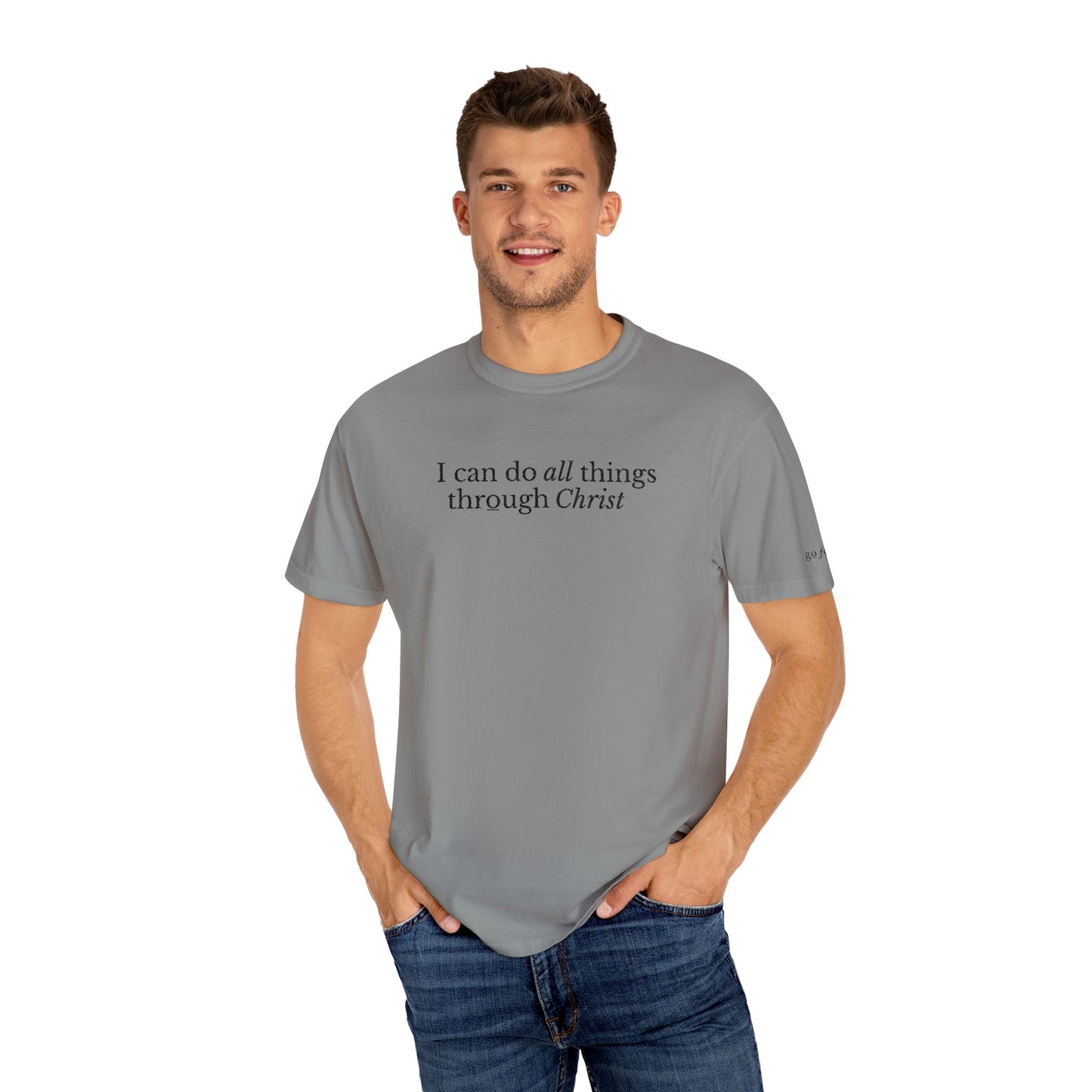 I CAN DO ALL THINGS THROUGH CHRIST - EMBROIDERED Inspirational Garment-Dyed T-Shirt