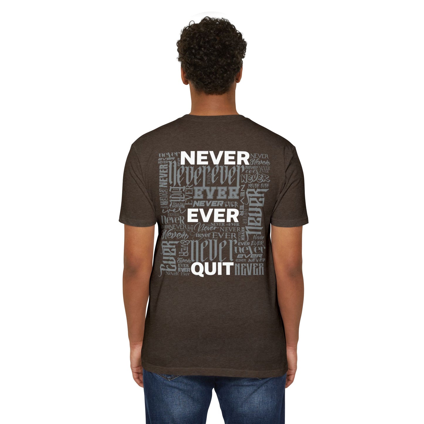 NEVER EVER QUIT! T-Shirt