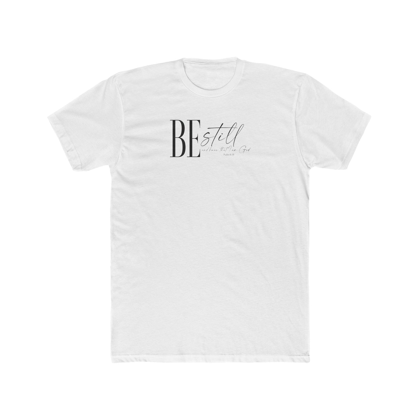 BE STILL AND KNOW 4 Unisex Cotton Crew Tee