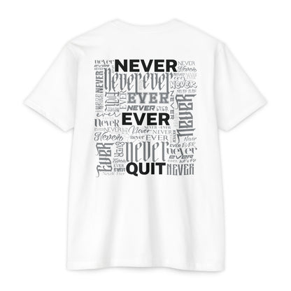 NEVER EVER QUIT! T-Shirt