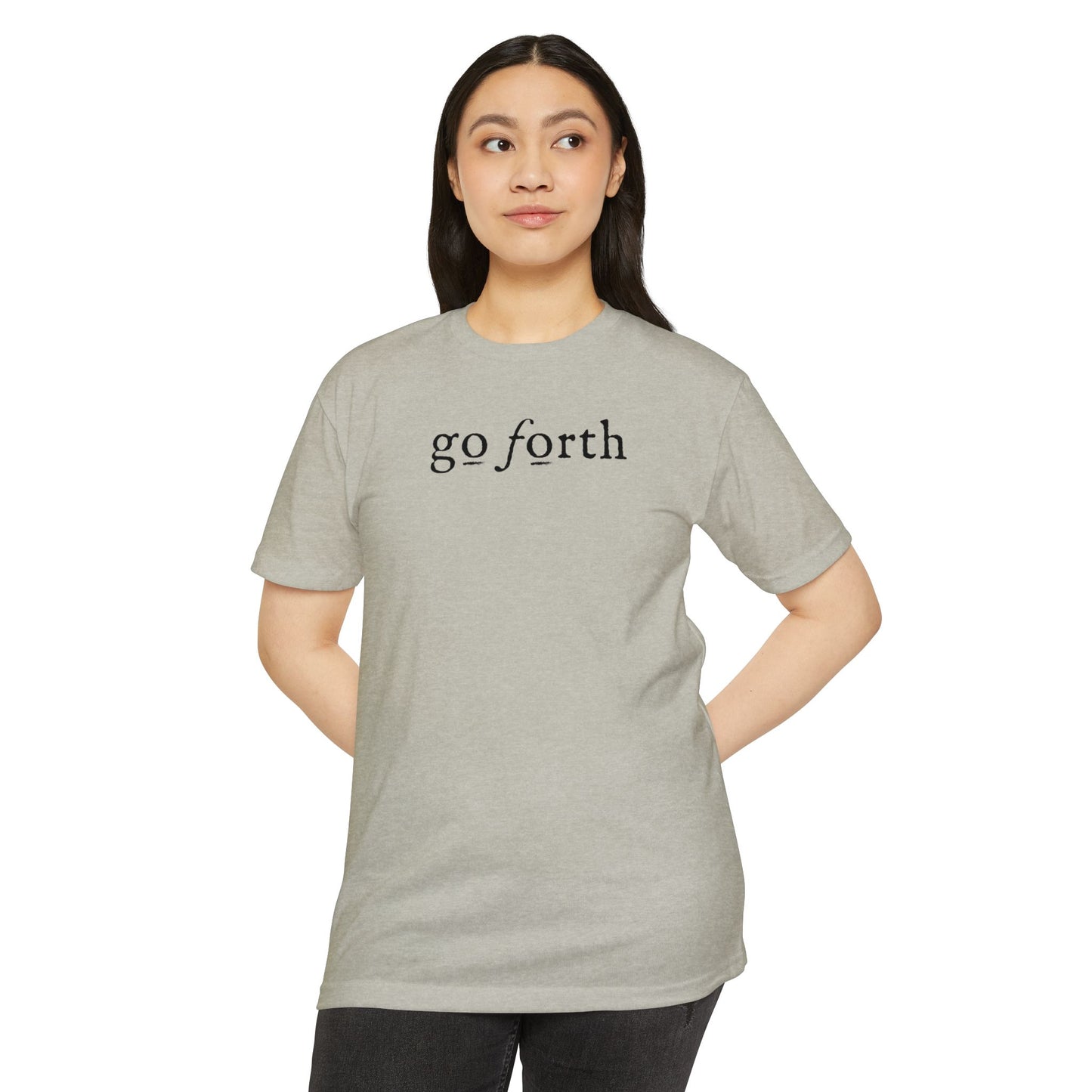 GO FORTH TSHIRT Unisex CVC Jersey T-shirt