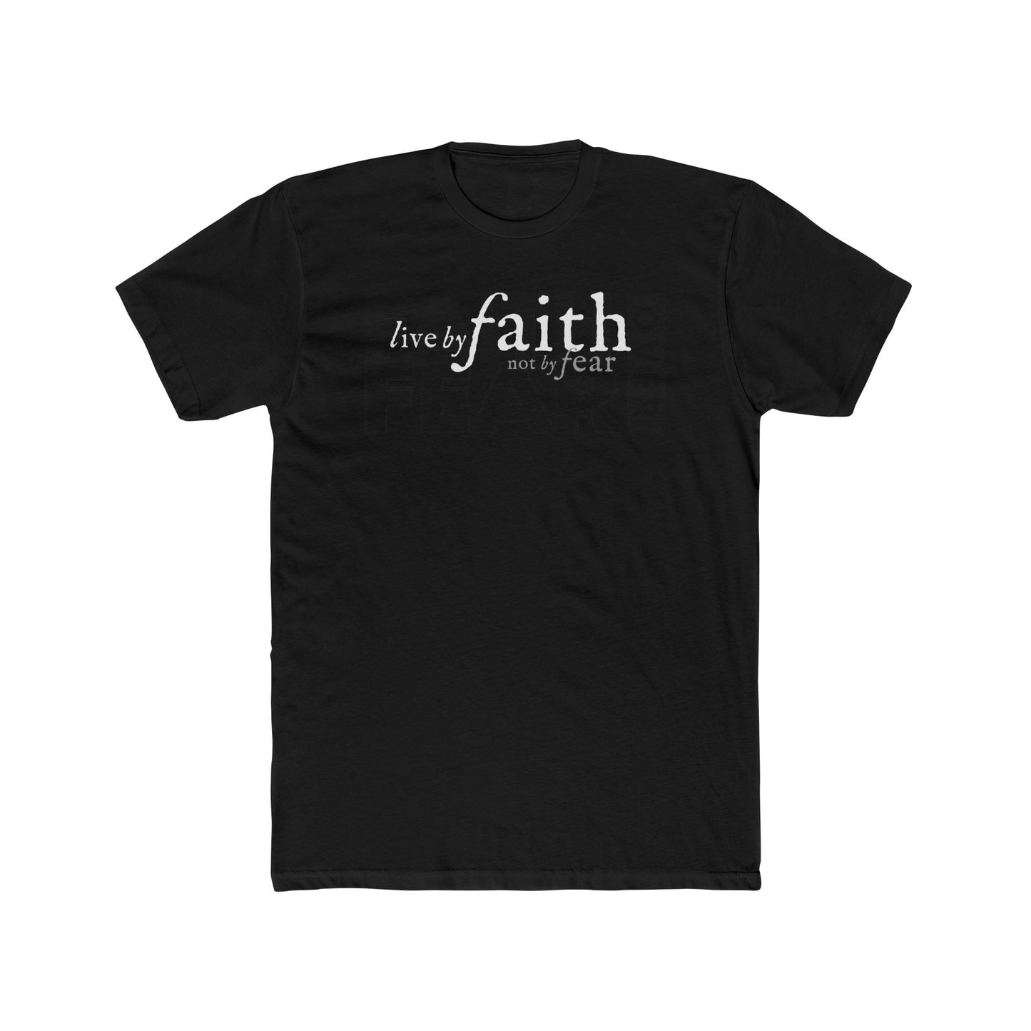 LIVE BY FAITH NOT BY FEAR 1 Unisex Cotton Crew Tee