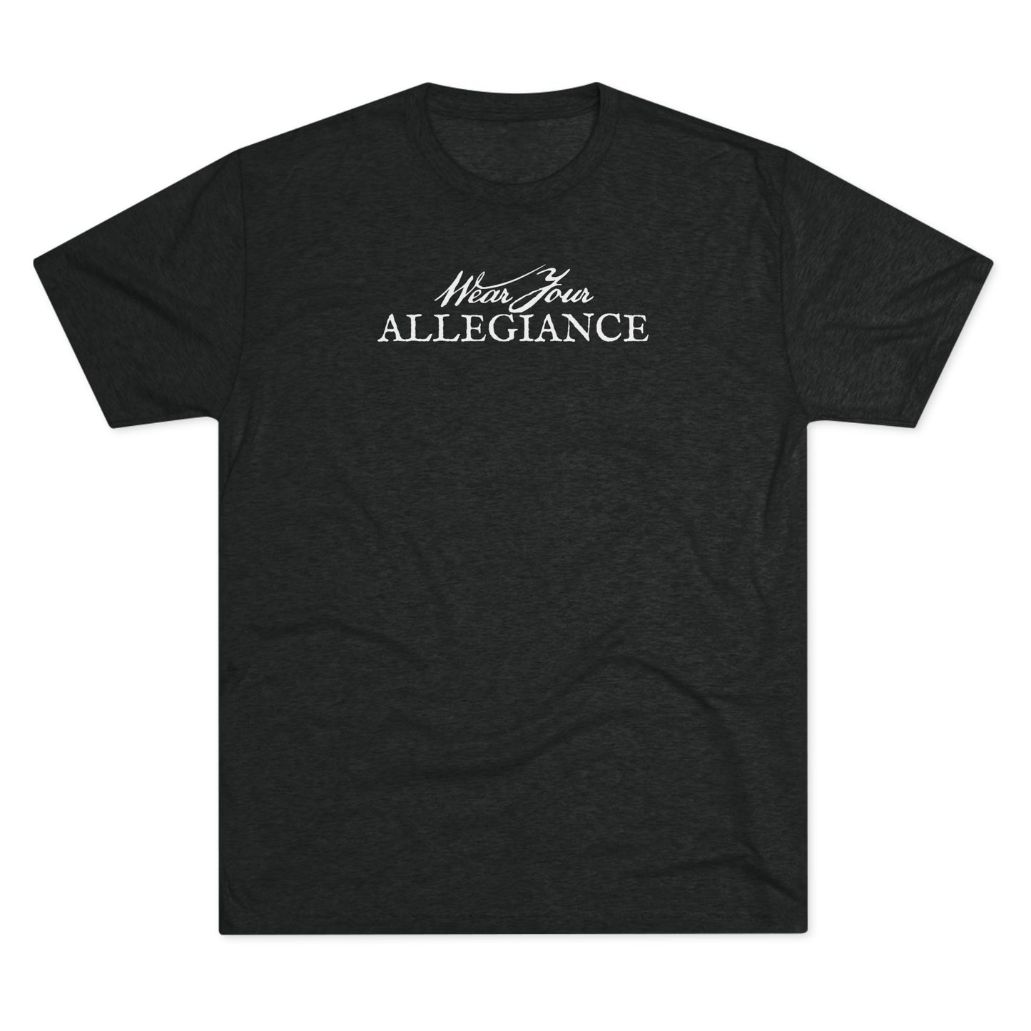 WEAR YOUR ALLEGIANCE Unisex Tri-Blend Crew Tee