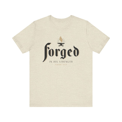 FORGED IN HIS STRENGTH Isaiah 54:17 T-shirt
