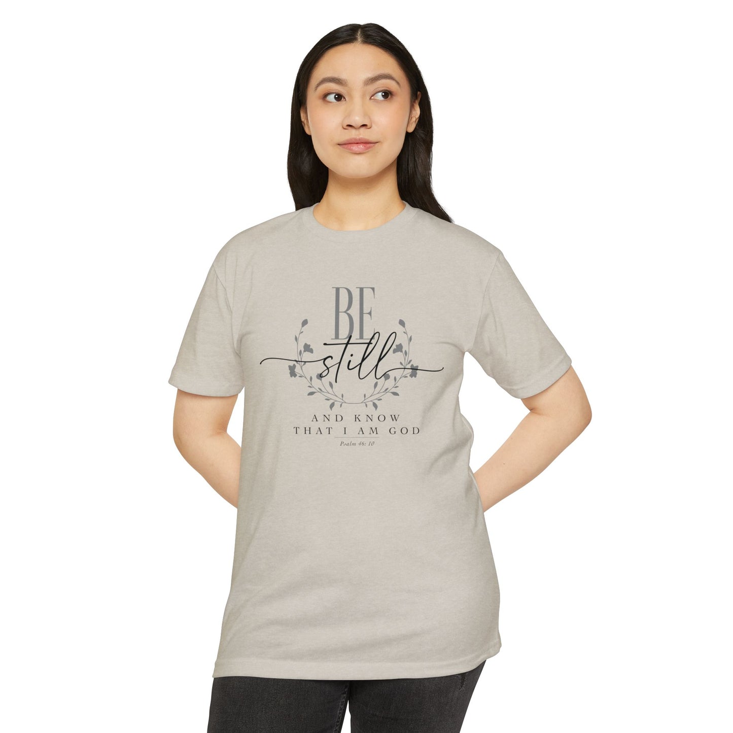 BE STILL AND KNOW THAT I AM GOD - T-Shirt