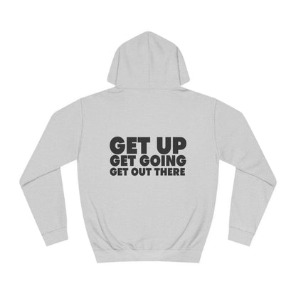 Motivational Hoodie - Get Up Get Going Get Out There