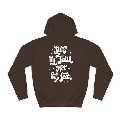 LIVE BY FAITH NOT BY FEAR - Faith-Inspired Hoodie
