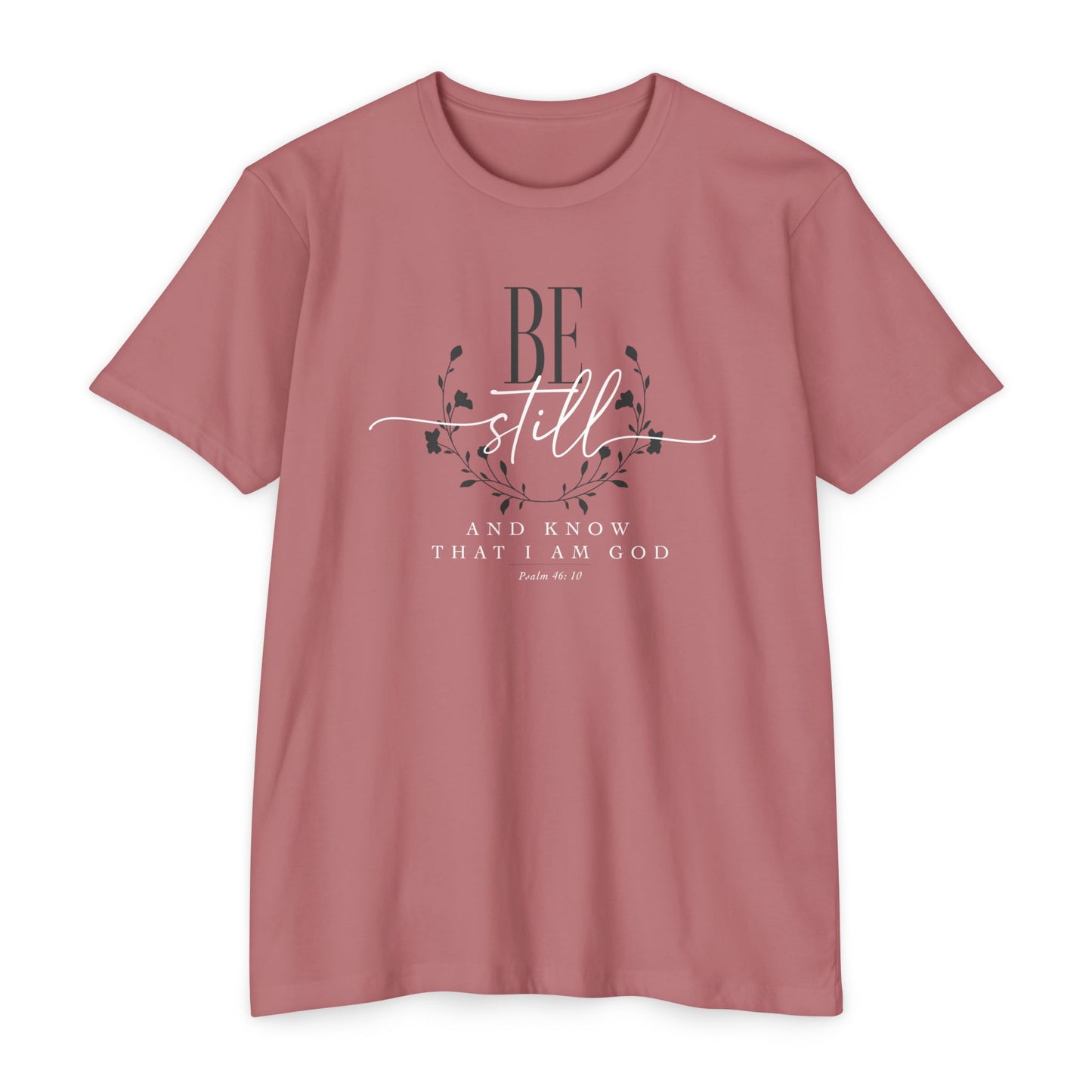 BE STILL AND KNOW THAT I AM GOD - T-Shirt