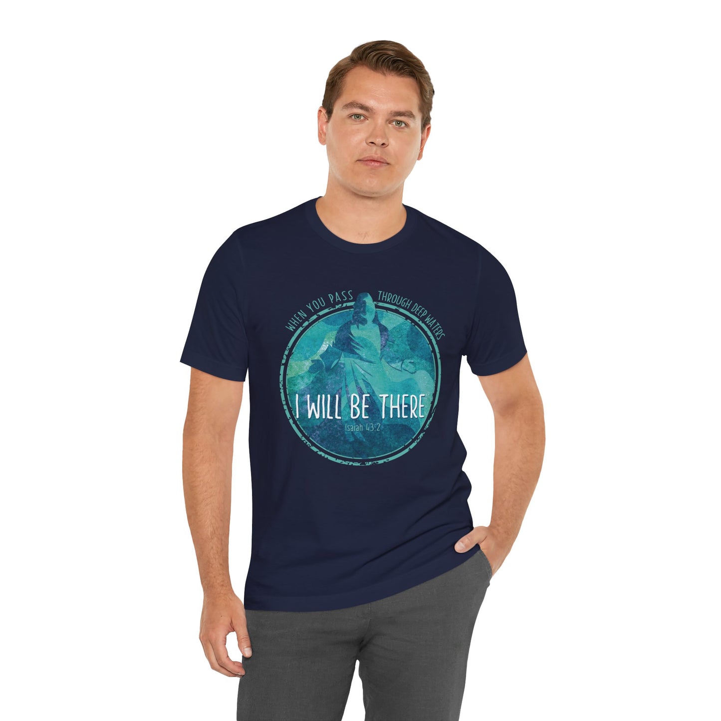WHEN YOU PASS THROUGH DEEP WATERS - I WILL BE THERE CHRISTIAN T-shirt