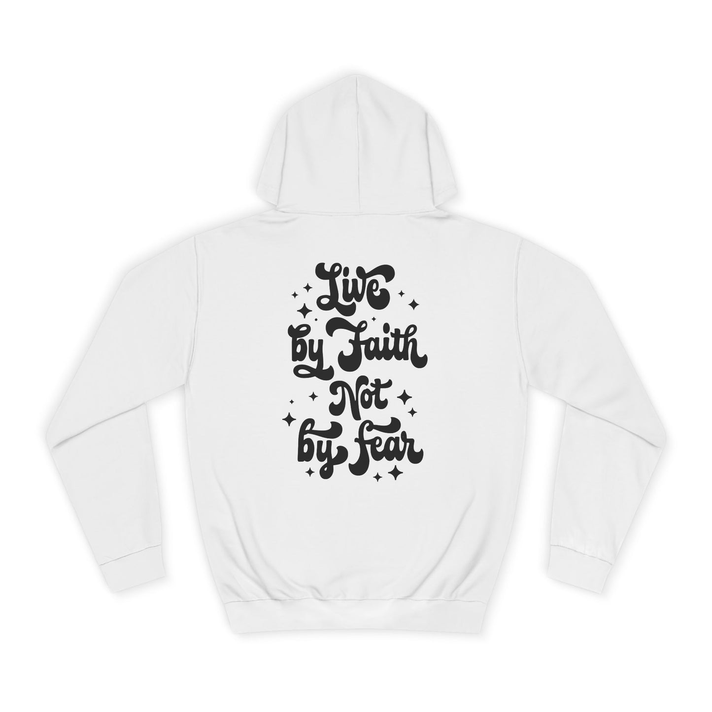 LIVE BY FAITH NOT BY FEAR - Faith-Inspired Hoodie