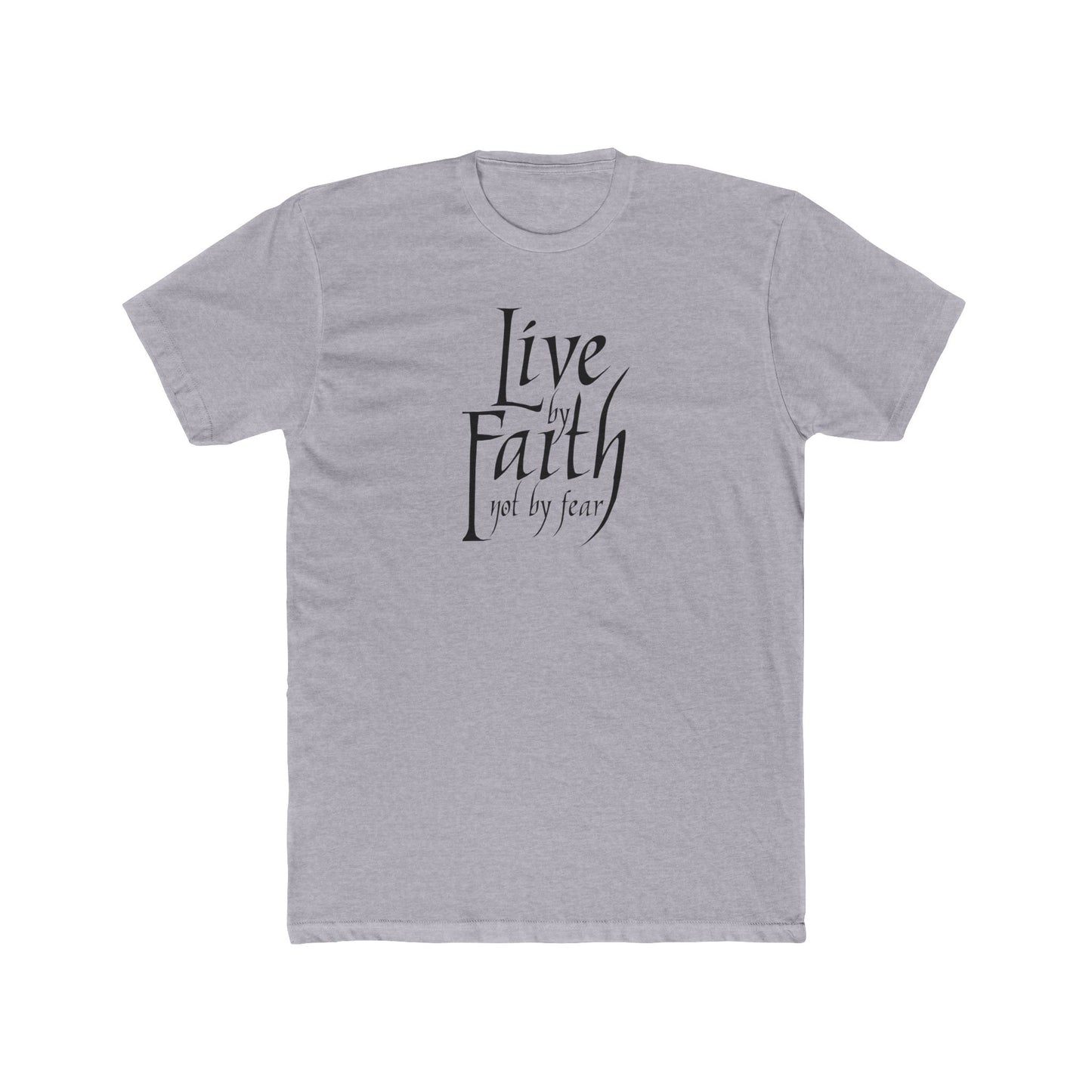 LIVE BY FAITH - NOT BY FEAR! Unisex Cotton T-shirt