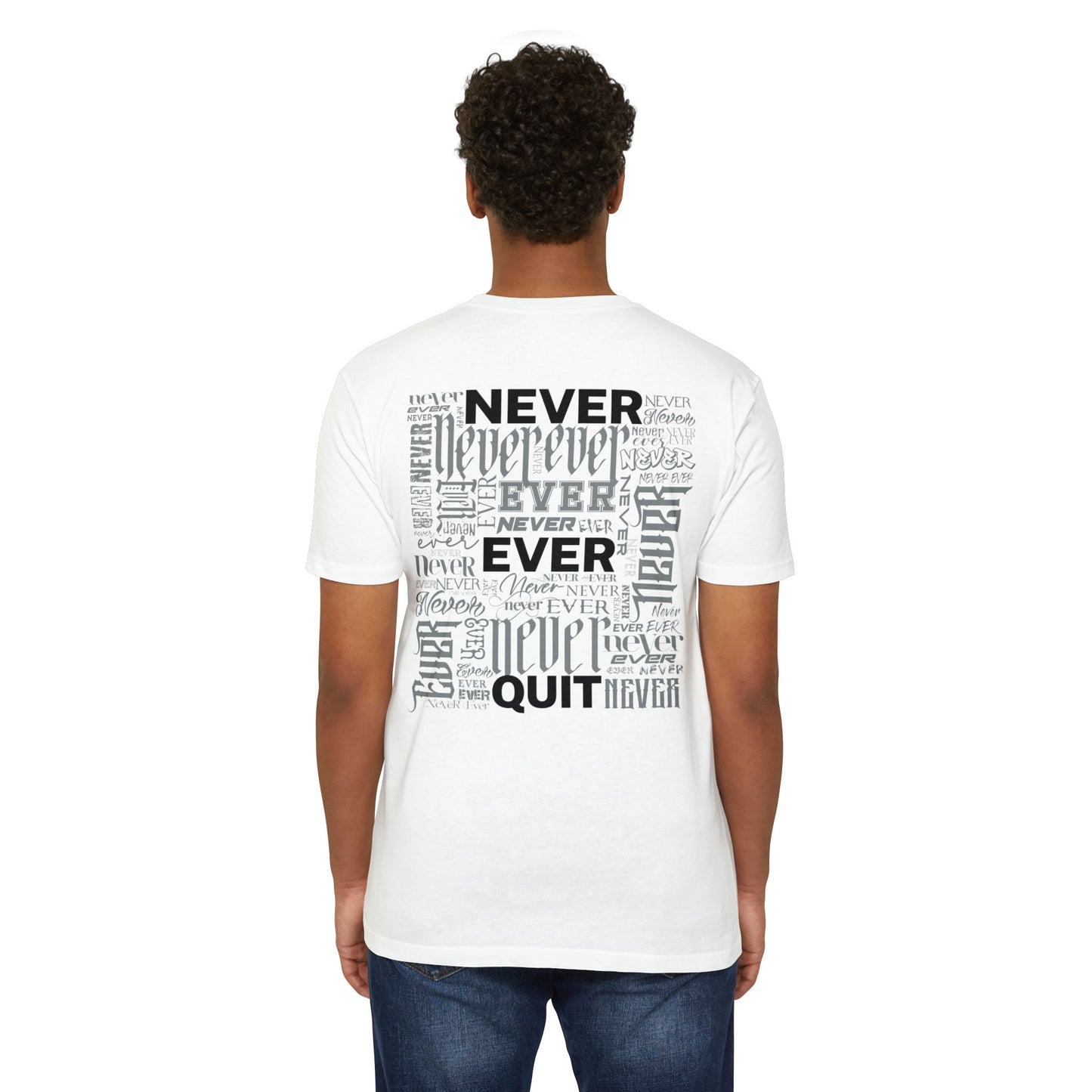 NEVER EVER QUIT! T-Shirt