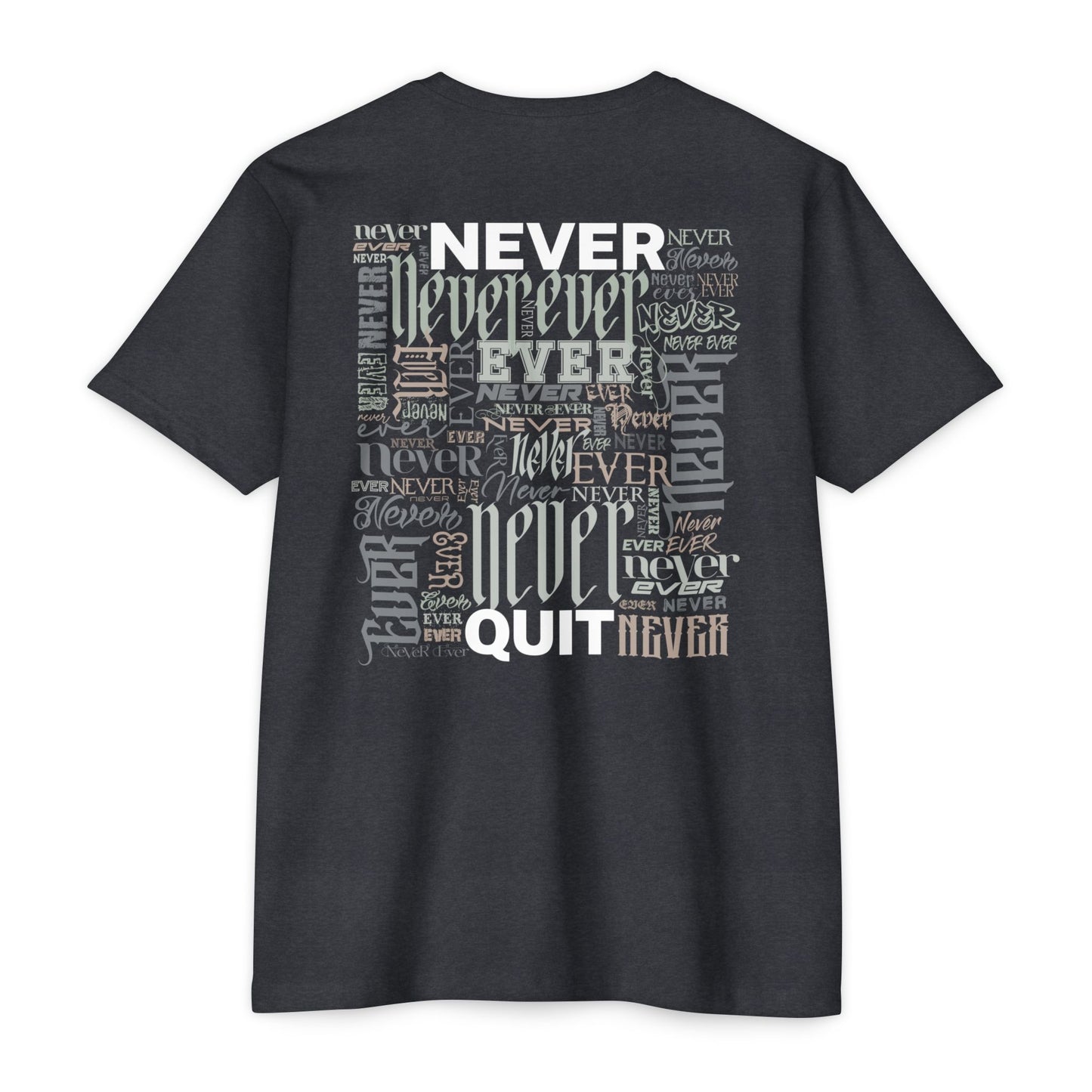 NEVER EVER QUIT! T-Shirt