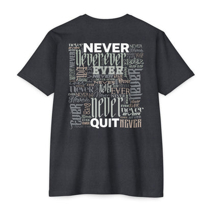 NEVER EVER QUIT! T-Shirt