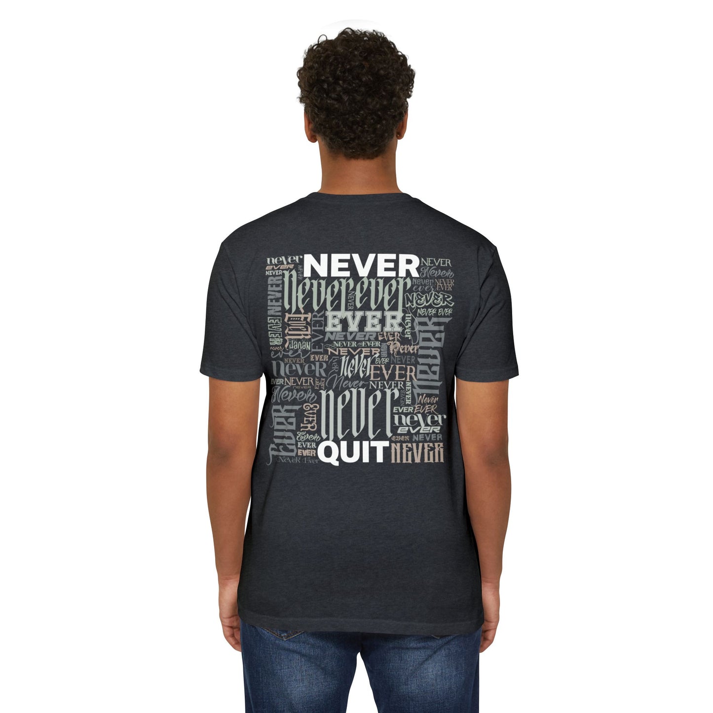 NEVER EVER QUIT! T-Shirt