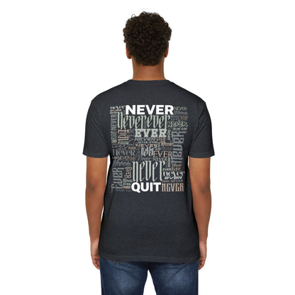 NEVER EVER QUIT! T-Shirt