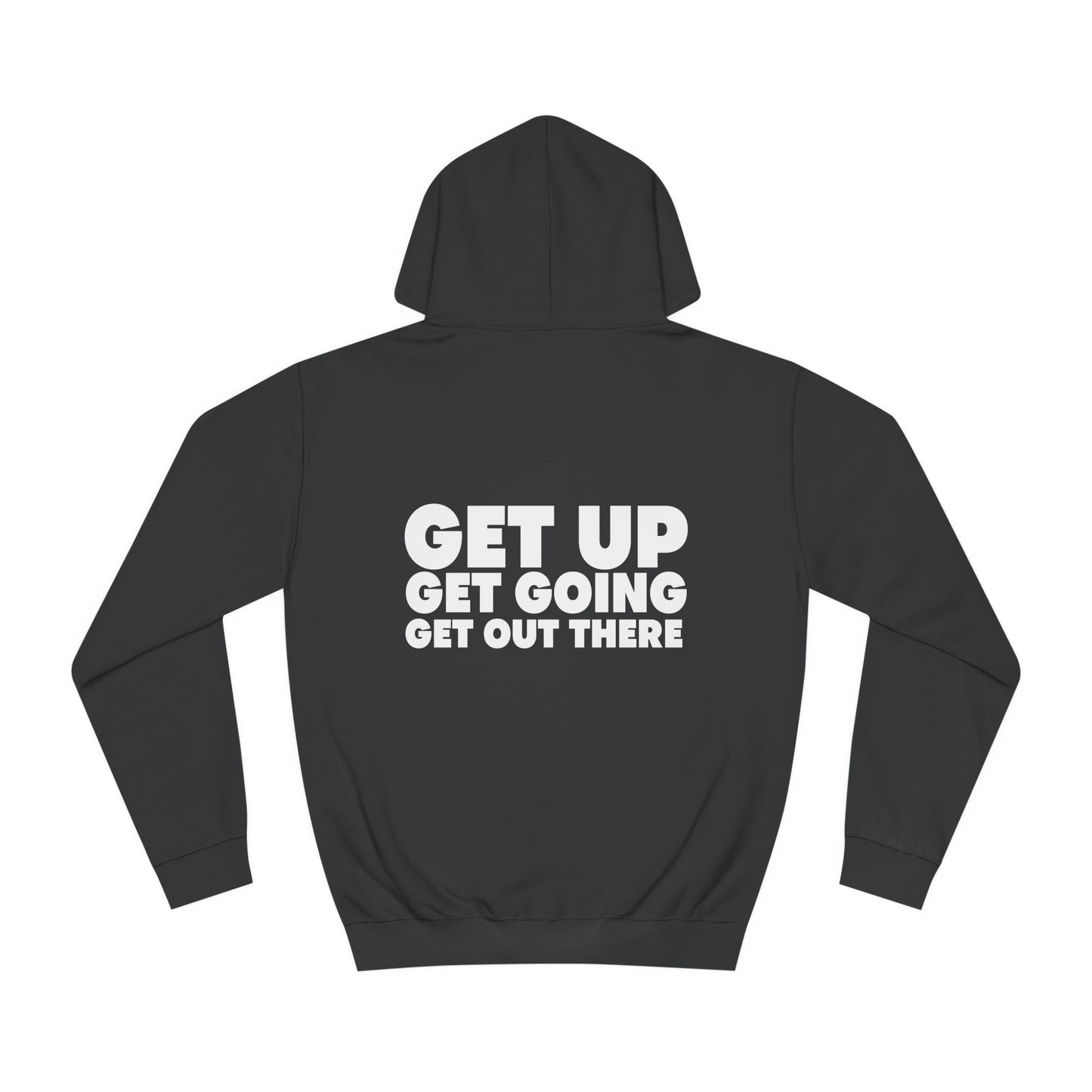 Motivational Hoodie - Get Up Get Going Get Out There