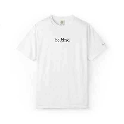 BE KIND - EMBROIDERED Inspirational Garment-Dyed T-Shirt