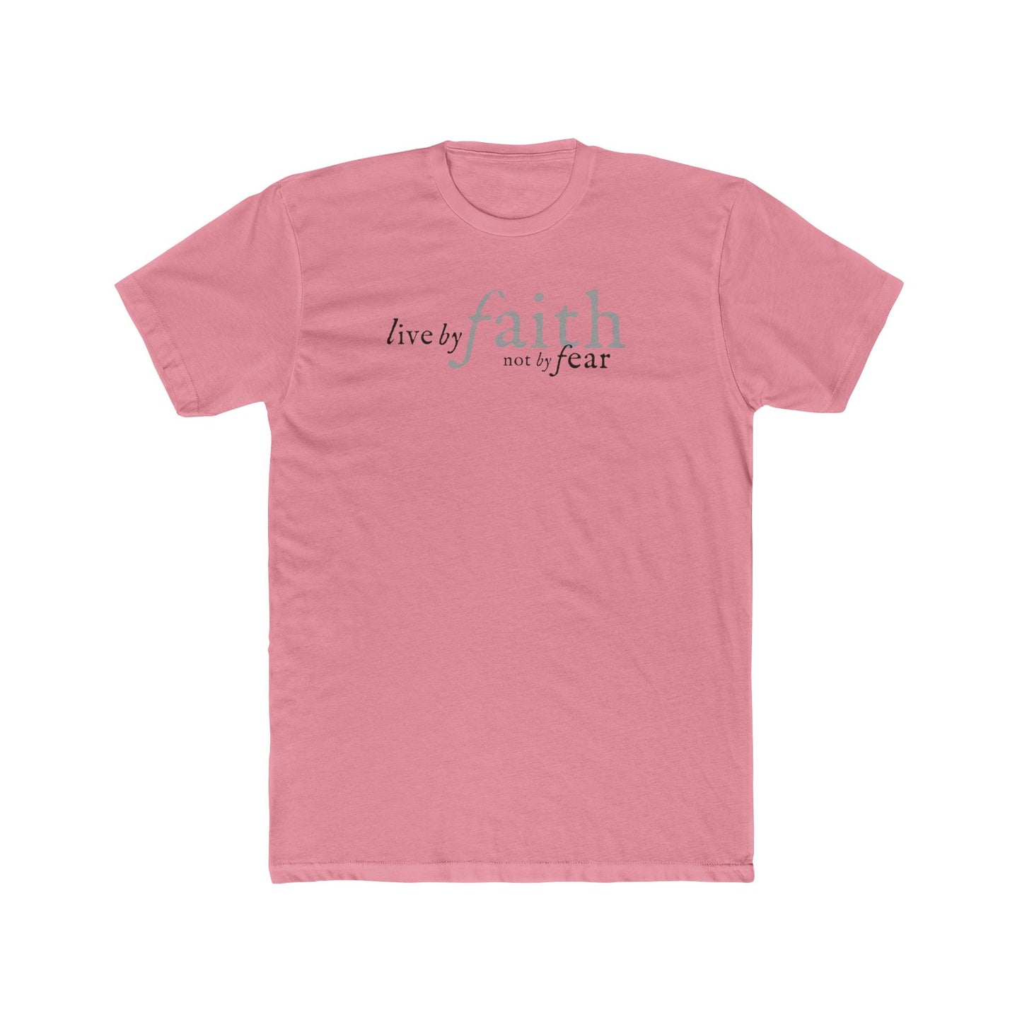 LIVE BY FAITH NOT BY FEAR 1 Unisex Cotton Crew Tee