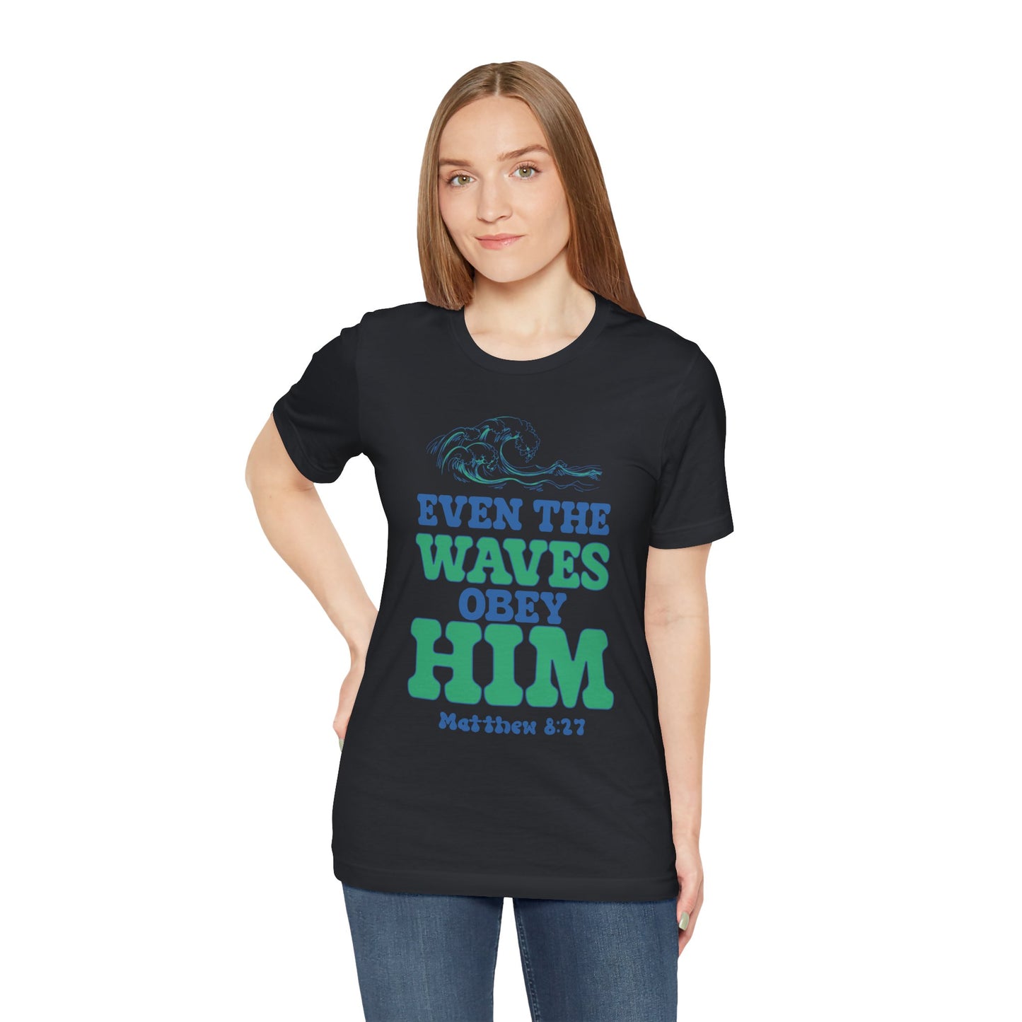 EVEN THE WAVES OBEY HIM CHRISTIAN T-shirt