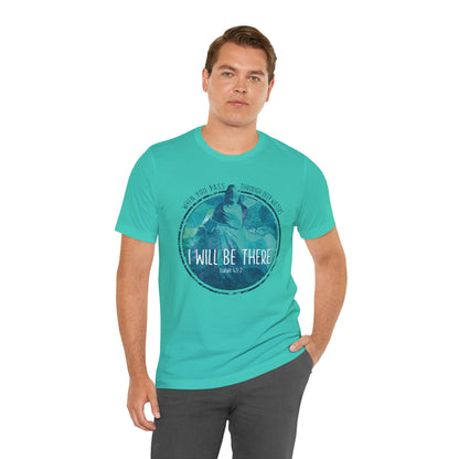 WHEN YOU PASS THROUGH DEEP WATERS - I WILL BE THERE CHRISTIAN T-shirt