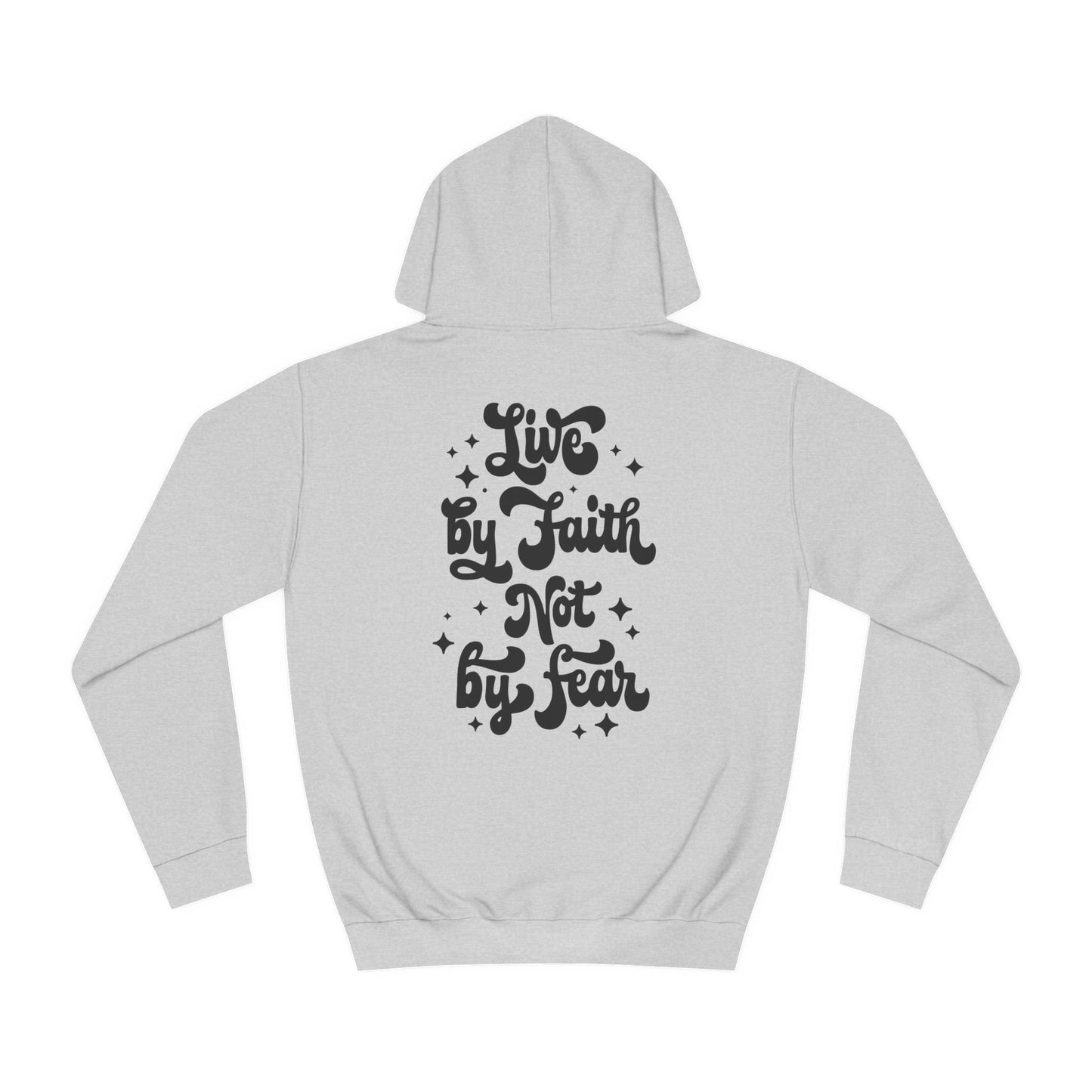 LIVE BY FAITH NOT BY FEAR - Faith-Inspired Hoodie