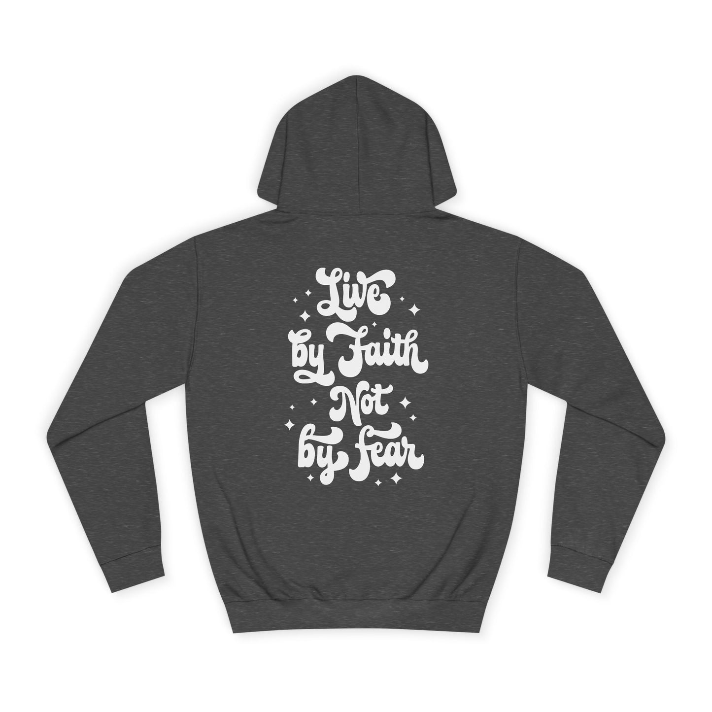 LIVE BY FAITH NOT BY FEAR - Faith-Inspired Hoodie