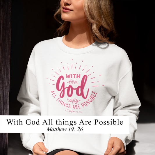 WITH GOD ALL THINGS ARE POSSIBLE Unisex Crewneck Sweatshirt