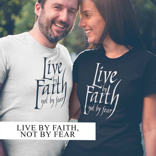 LIVE BY FAITH - NOT BY FEAR! Unisex Cotton T-shirt