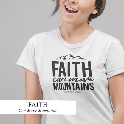 FAITH  CAN MOVE MOUNTAINS - Unisex T-shirt