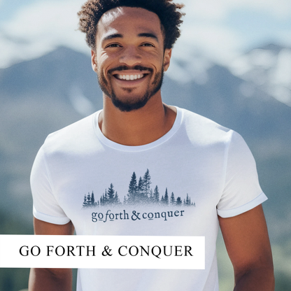 GO FORTH AND CONQUER ADVENTURE -T-shirt