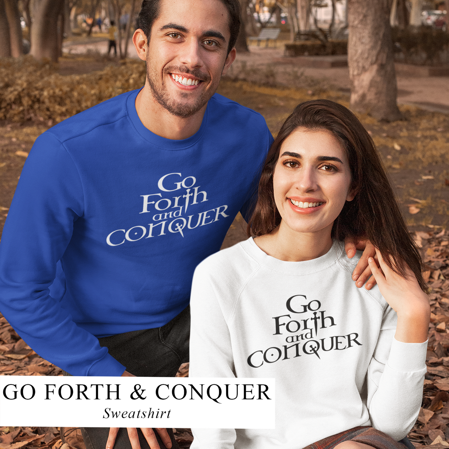 GO FORTH AND CONQUER - Unisex Sweatshirt