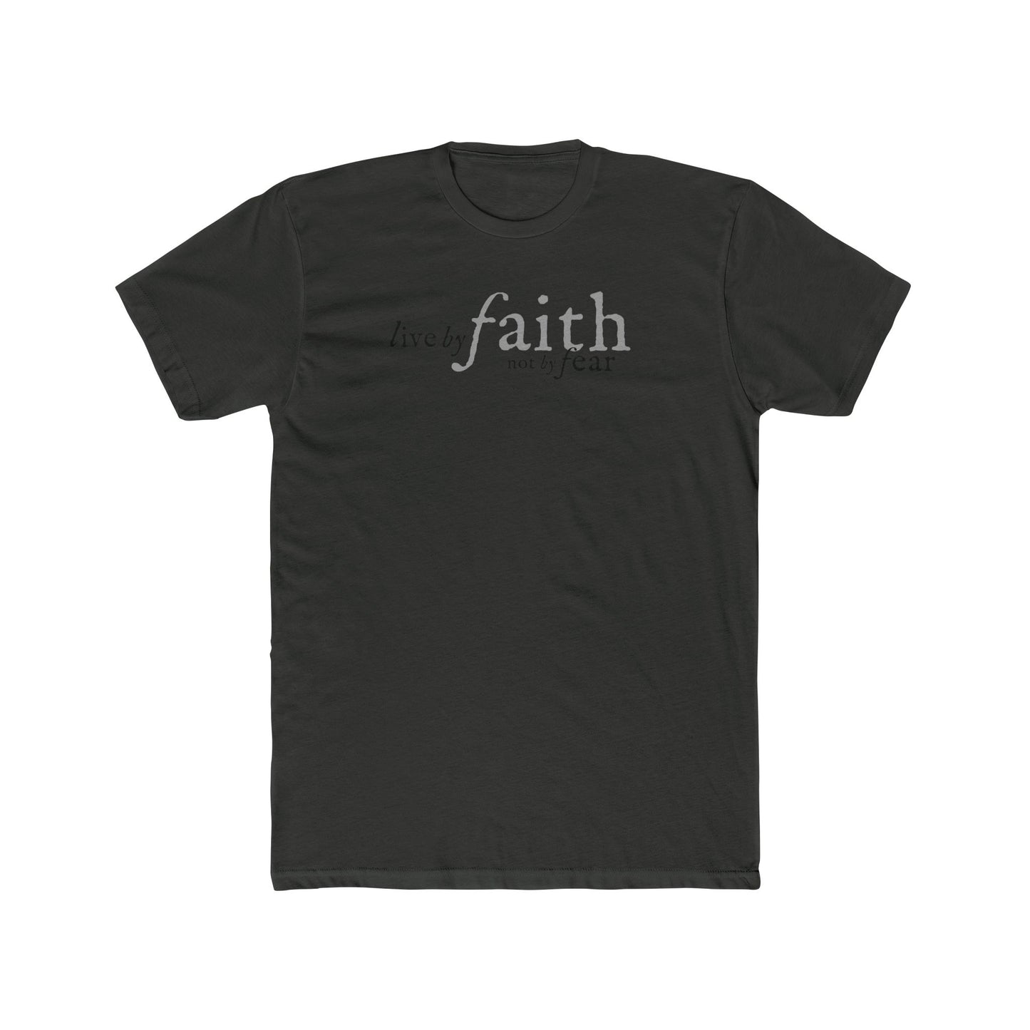 LIVE BY FAITH NOT BY FEAR 1 Unisex Cotton Crew Tee