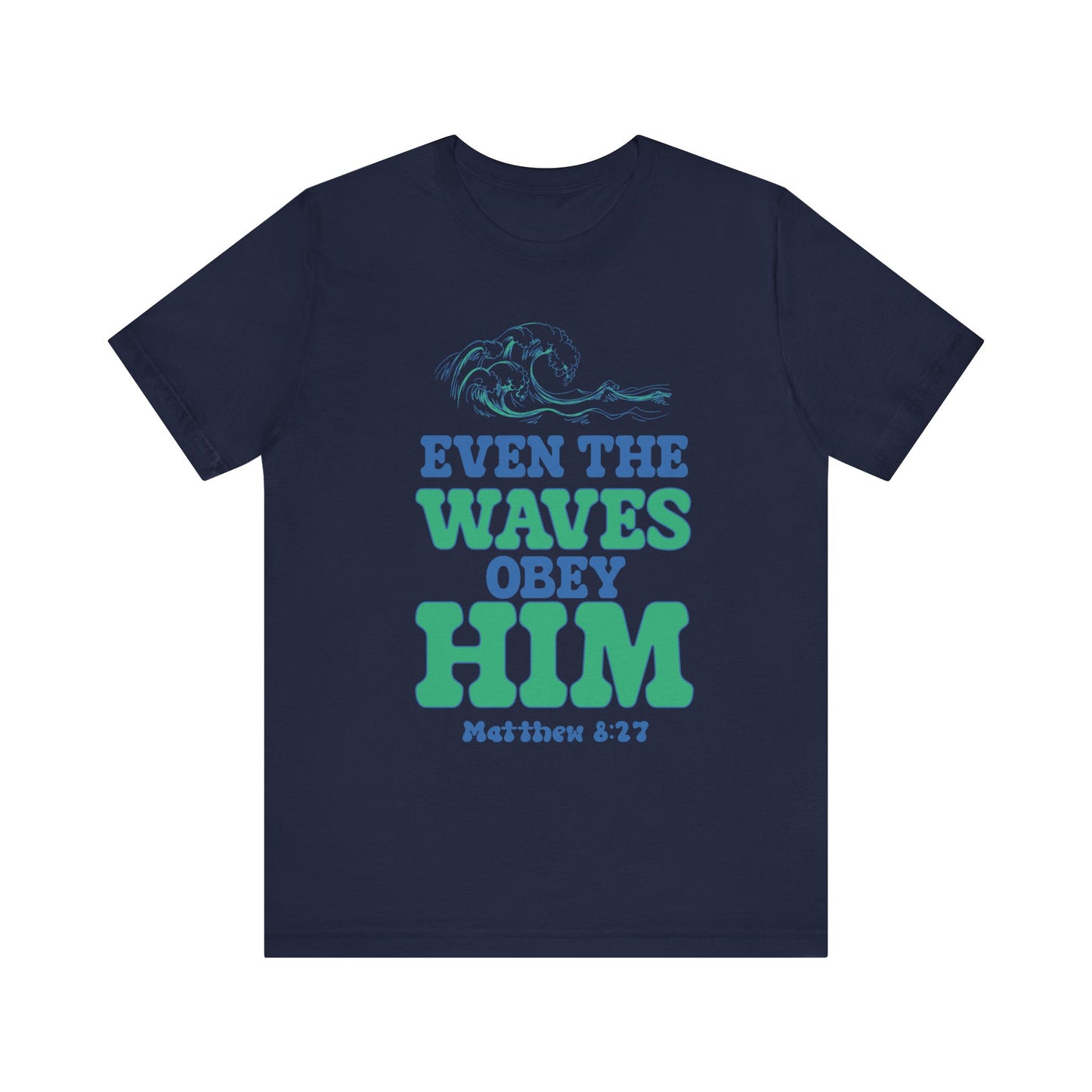 EVEN THE WAVES OBEY HIM CHRISTIAN T-shirt