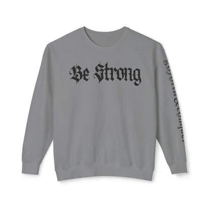 Be Strong & Go Forth Unisex Lightweight Sweatshirt