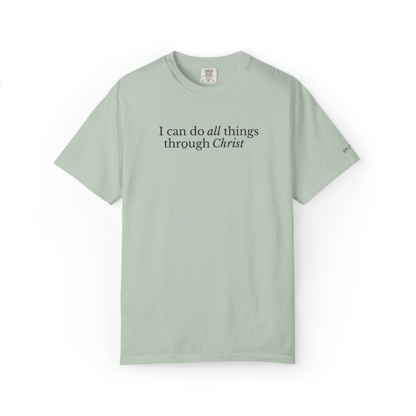 I CAN DO ALL THINGS THROUGH CHRIST - EMBROIDERED Inspirational Garment-Dyed T-Shirt