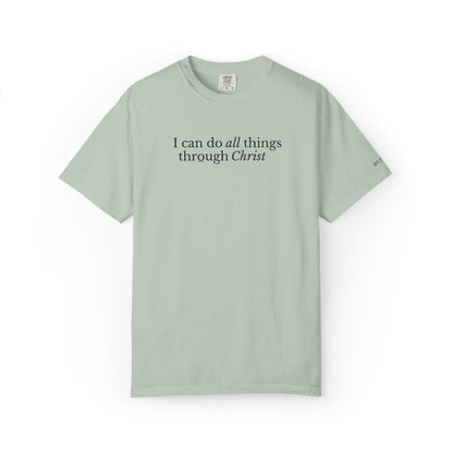 I CAN DO ALL THINGS THROUGH CHRIST - EMBROIDERED Inspirational Garment-Dyed T-Shirt